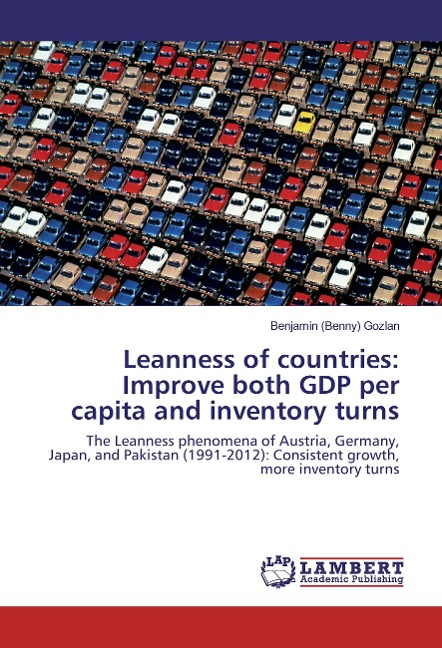 Leanness of countries: Improve both GDP per capita and inventory turns: The Leanness phenomena of Austria, Germany, Japan, and Pakistan (1991-2012): Consistent growth, more inventory turns