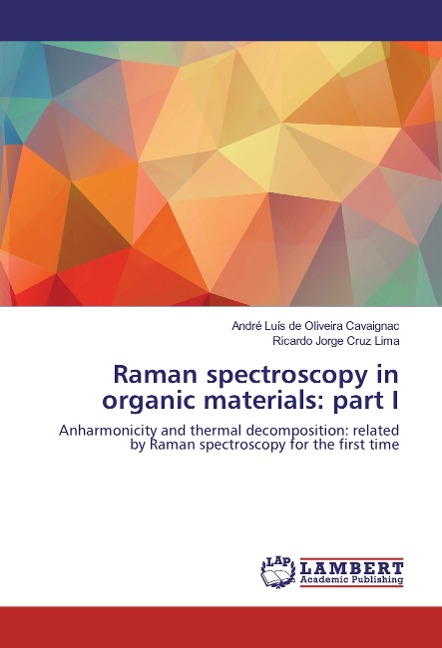 Raman spectroscopy in organic materials: part I: Anharmonicity and thermal decomposition: related by Raman spectroscopy for the first time