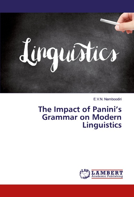 The Impact of Paninis Grammar on Modern Linguistics