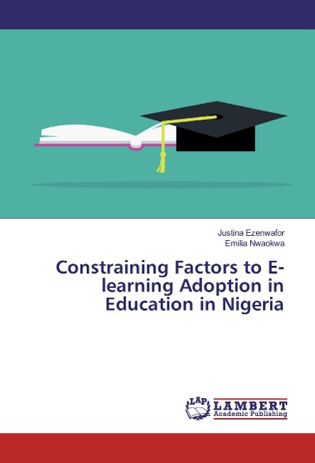 Constraining Factors to E-learning Adoption in Education in Nigeria