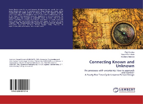 Connecting Known and Unknown: The processes with uncertainty: How to approach and control? A Fourty-Five Time-Cycle Universe Picture Design