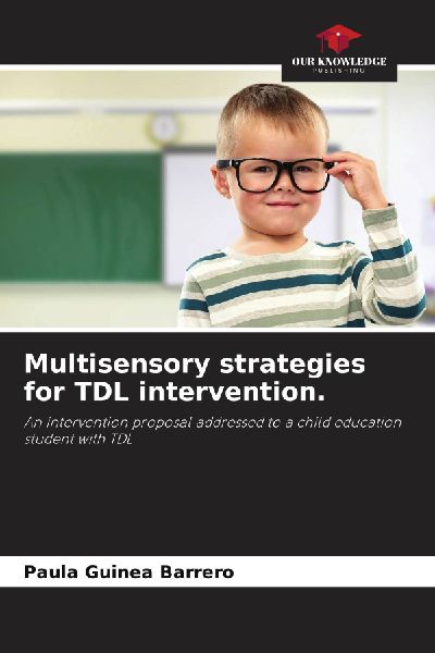 Multisensory strategies for TDL intervention.: An intervention proposal addressed to a child education student with TDL