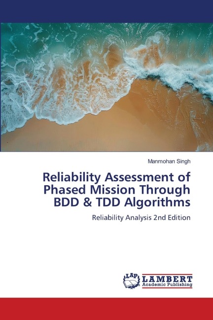 Reliability Assessment of Phased Mission Through BDD & TDD Algorithms: Reliability Analysis 2nd Edition