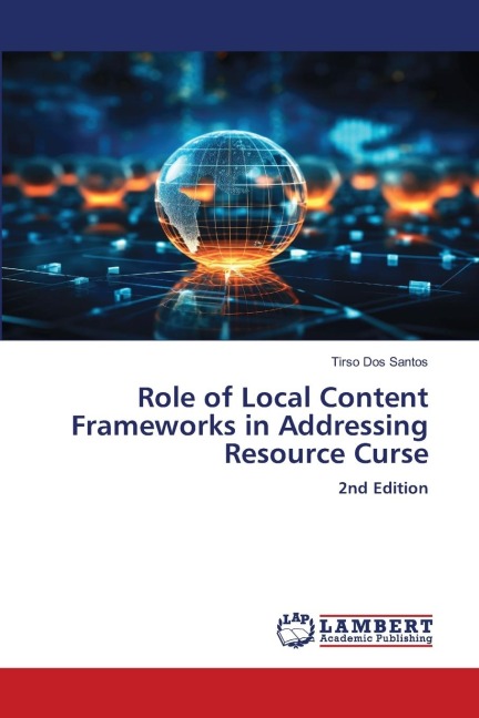 Role of Local Content Frameworks in Addressing Resource Curse: 2nd Edition