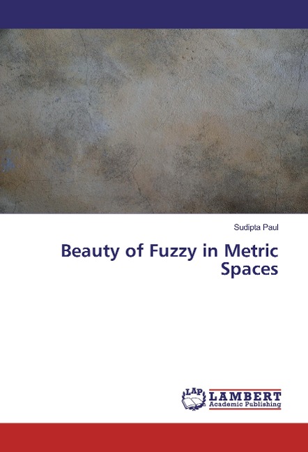 Beauty of Fuzzy in Metric Spaces