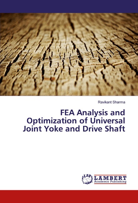 FEA Analysis and Optimization of Universal Joint Yoke and Drive Shaft