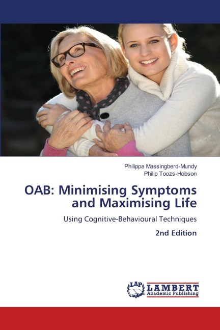 OAB: Minimising Symptoms and Maximising Life: Using Cognitive-Behavioural Techniques 2nd Edition