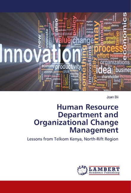 Human Resource Department and Organizational Change Management: Lessons from Telkom Kenya, North-Rift Region