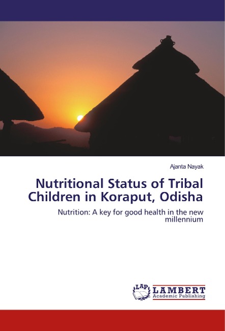 Nutritional Status of Tribal Children in Koraput, Odisha: Nutrition: A key for good health in the new millennium