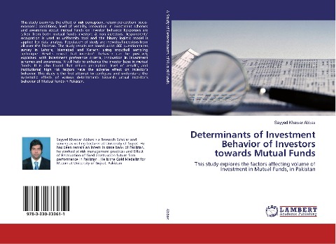 Determinants of Investment Behavior of Investors towards Mutual Funds: This study explores the factors affecting volume of Investment in Mutual Funds, in Pakistan