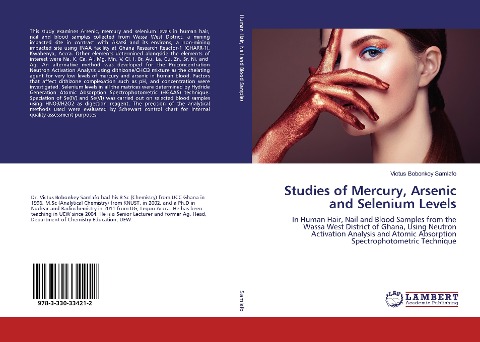 Studies of Mercury, Arsenic and Selenium Levels: In Human Hair, Nail and Blood Samples from the Wassa West District of Ghana, Using Neutron Activation Analysis and Atomic Absorption Spectrophotometric Technique