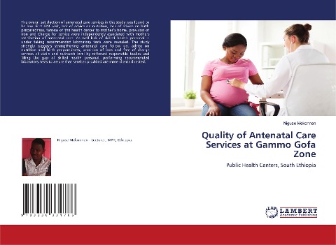 Quality of Antenatal Care Services at Gammo Gofa Zone: Public Health Centers, South Ethiopia