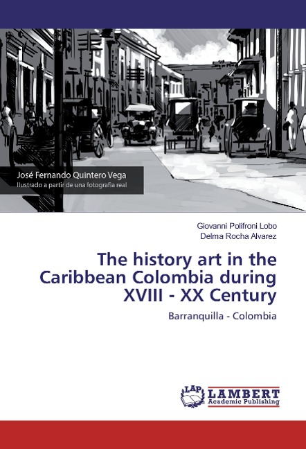 The history art in the Caribbean Colombia during XVIII - XX Century: Barranquilla - Colombia