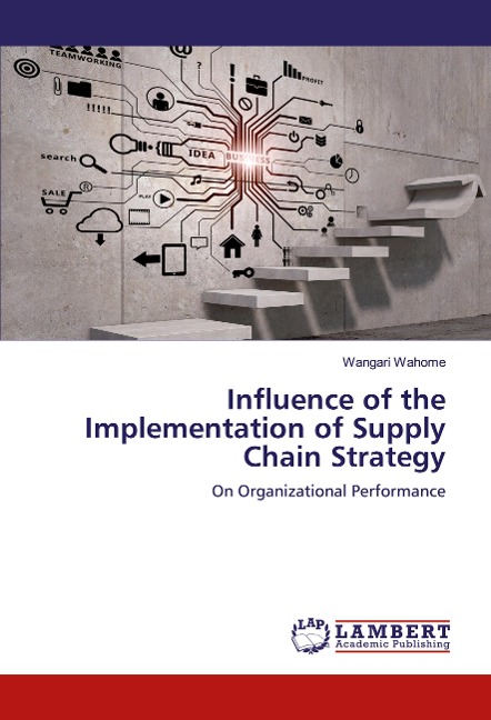 Influence of the Implementation of Supply Chain Strategy: On Organizational Performance