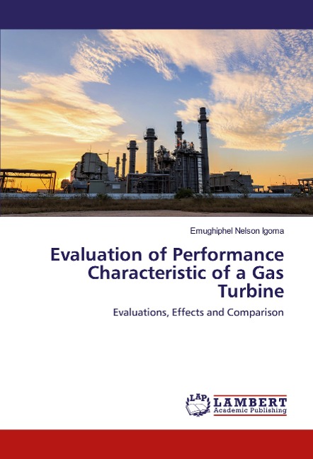 Evaluation of Performance Characteristic of a Gas Turbine: Evaluations, Effects and Comparison