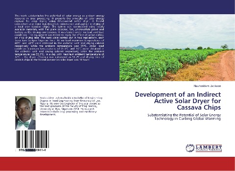Development of an Indirect Active Solar Dryer for Cassava Chips: Substantiating the Potential of Solar Energy Technology in Curbing Global Warming