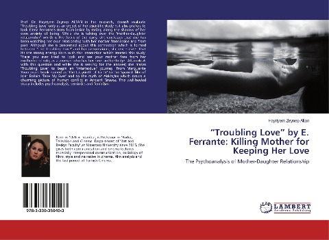 Troubling Love by E. Ferrante: Killing Mother for Keeping Her Love: The Psychoanalysis of Mother-Daughter Relationship