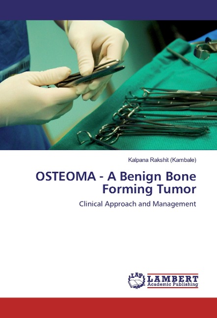 OSTEOMA - A Benign Bone Forming Tumor: Clinical Approach and Management