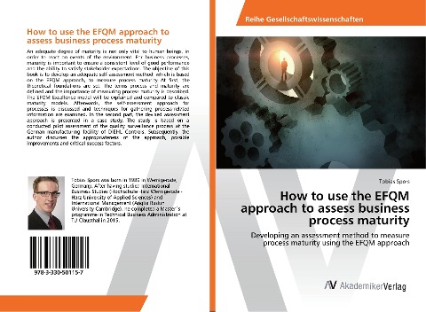 How to use the EFQM approach to assess business process maturity: Developing an assessment method to measure process maturity using the EFQM approach