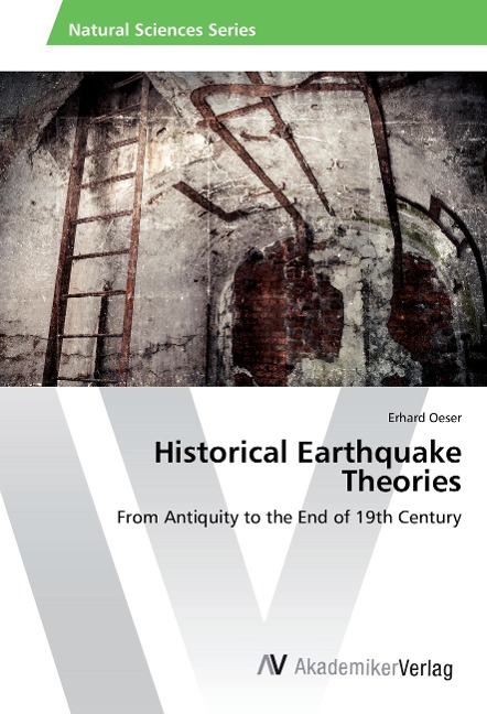 Historical Earthquake Theories: From Antiquity to the End of 19th Century