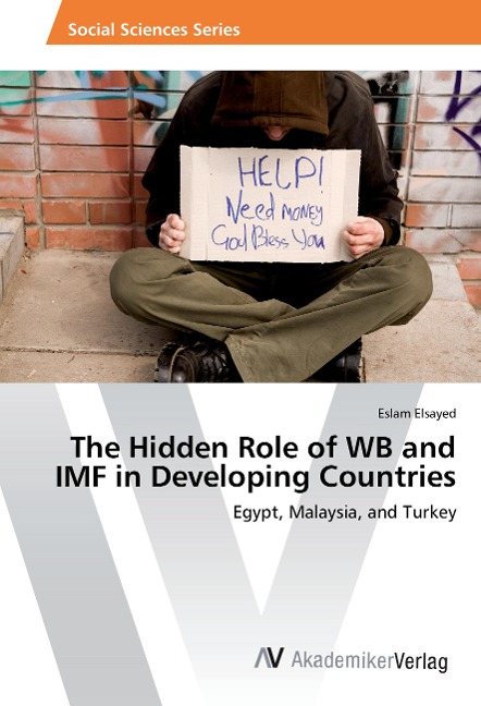 The Hidden Role of WB and IMF in Developing Countries: Egypt, Malaysia, and Turkey
