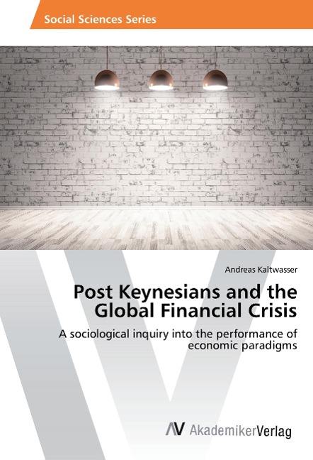 Post Keynesians and the Global Financial Crisis: A sociological inquiry into the performance of economic paradigms