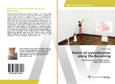 Points of crystallization along the Becoming: "Undefined I, undefined piece", "Field of Mutations"