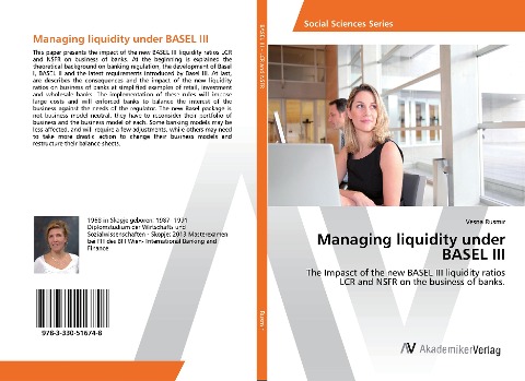 Managing liquidity under BASEL III: The Impasct of the new BASEL III liquidity ratios LCR and NSFR on the business of banks.