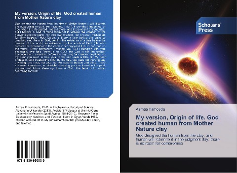 My version, Origin of life. God created human from Mother Nature clay: God designed the human from the clay, and human will return to it in the judgment day; there is no room for compromise
