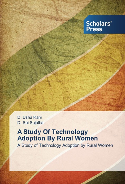 A Study Of Technology Adoption By Rural Women: A Study of Technology Adoption by Rural Women