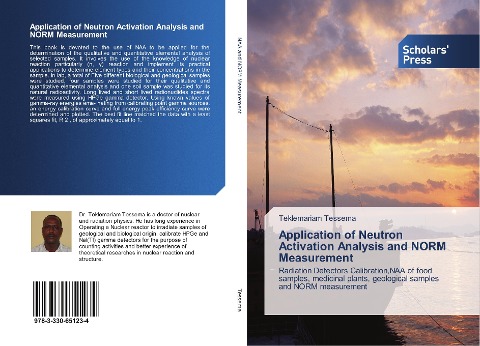 Application of Neutron Activation Analysis and NORM Measurement: Radiation Detectors Calibration,NAA of food samples, medicinal plants, geological samples and NORM measurement