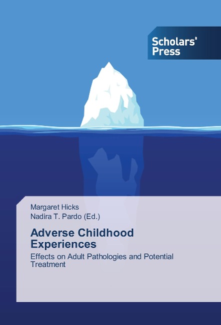 Adverse Childhood Experiences: Effects on Adult Pathologies and Potential Treatment