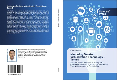 Mastering Desktop Virtualization Technology - Tome I: VMware Workstation Pro : Creating VMs, Configuring Network, Sharing VMs, Converting VMs & Using vmrun to Control VMs
