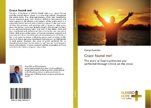 Grace found me!: The work of God manifested and perfected through Christ on the cross