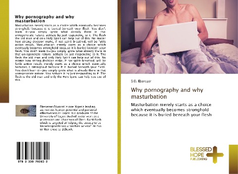 Why pornography and why masturbation: Masturbation merely starts as a choice which eventually becomes stronghold because it is buried beneath your flesh