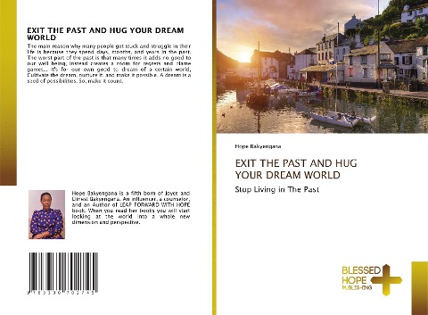 EXIT THE PAST AND HUG YOUR DREAM WORLD: Stop Living in The Past