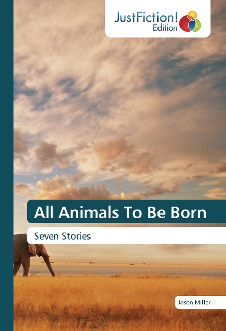 All Animals To Be Born: Seven Stories