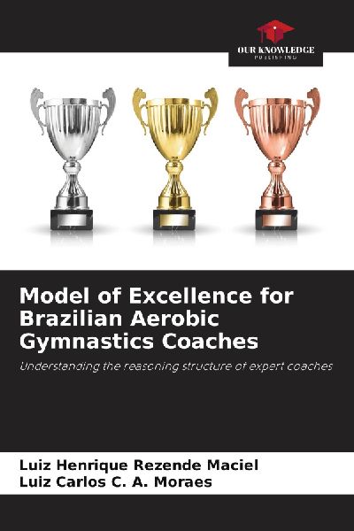 Model of Excellence for Brazilian Aerobic Gymnastics Coaches: Understanding the reasoning structure of expert coaches
