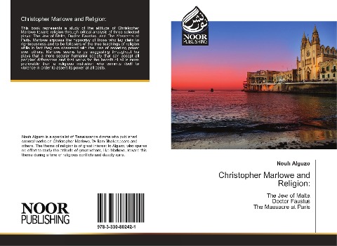 Christopher Marlowe and Religion:: The Jew of Malta Doctor Faustus The Massacre at Paris