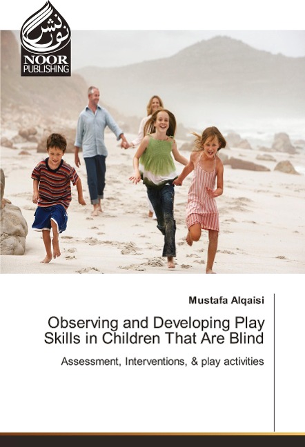 Observing and Developing Play Skills in Children That Are Blind: Assessment, Interventions, & play activities