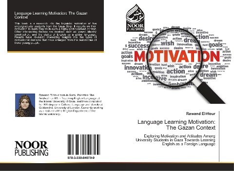 Language Learning Motivation: The Gazan Context: Exploring Motivation and Attitudes Among University Students in Gaza Towards Learning English as a Foreign Language