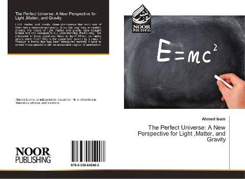 The Perfect Universe: A New Perspective for Light ,Matter, and Gravity