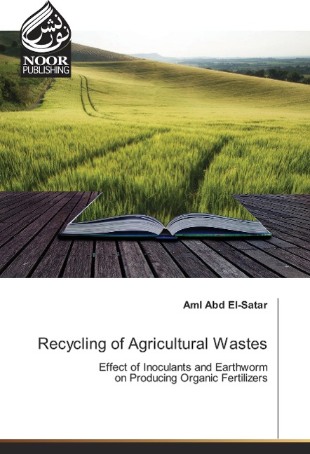 Recycling of Agricultural Wastes: Effect of Inoculants and Earthworm on Producing Organic Fertilizers