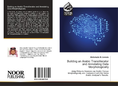 Building an Arabic Transliterator and Annotating Data Morphologically: Using Weka to Annotate our Arabic Corpus Morphologically and Compare it with the Xerox Arabic Analysers Results.