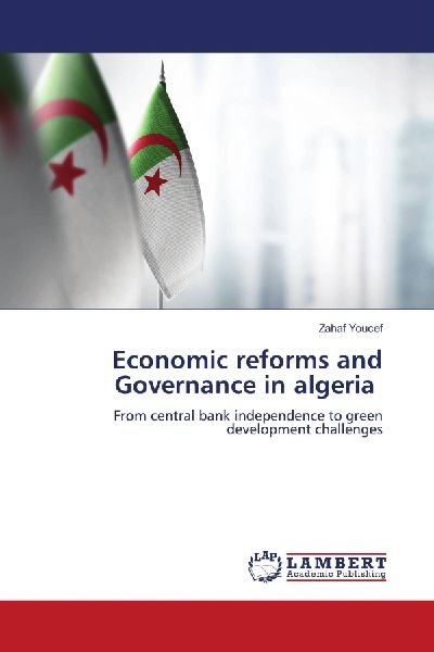 Economic reforms and Governance in algeria: From central bank independence to green development challenges