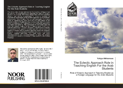 The Eclectic Approach Role in Teaching English For the Arab Students: Role of Eclectic Approach in Teaching English as a Foreign Language for the Arab Students
