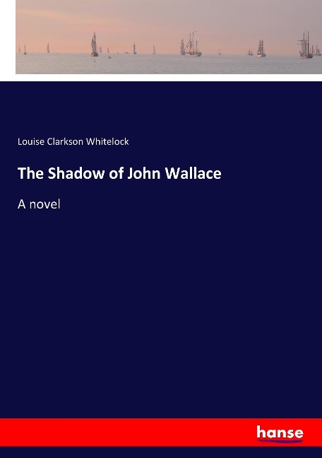 The Shadow of John Wallace: A novel