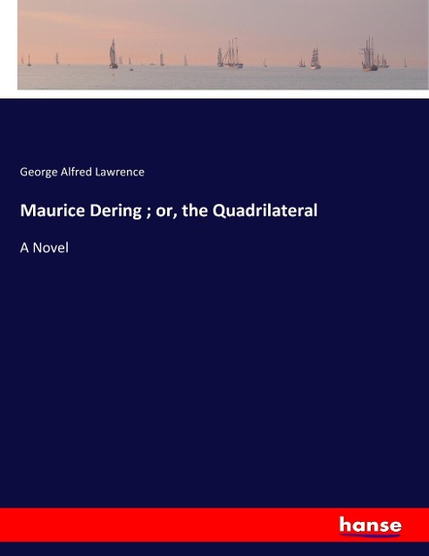 Maurice Dering ; or, the Quadrilateral: A Novel