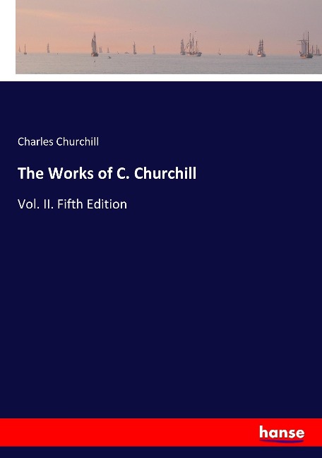 The Works of C. Churchill: Vol. II. Fifth Edition