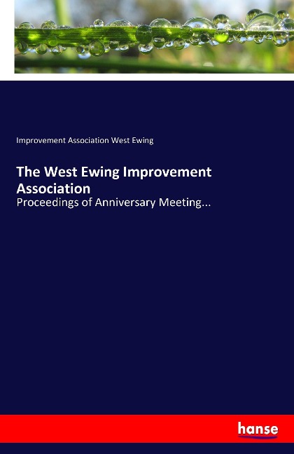 The West Ewing Improvement Association: Proceedings of Anniversary Meeting...